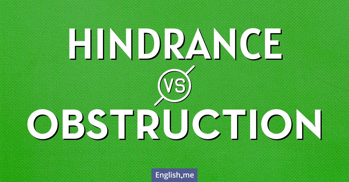 "Hindrance" vs. "obstruction": when words get in the way