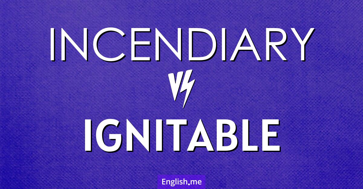 "Incendiary" vs. "ignitable": when words catch fire