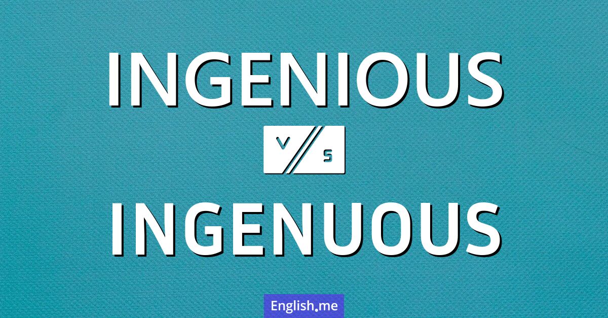 "Ingenious" vs. "ingenuous": clever minds and honest hearts