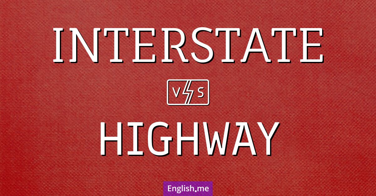 Interstate and highway. What's the difference?