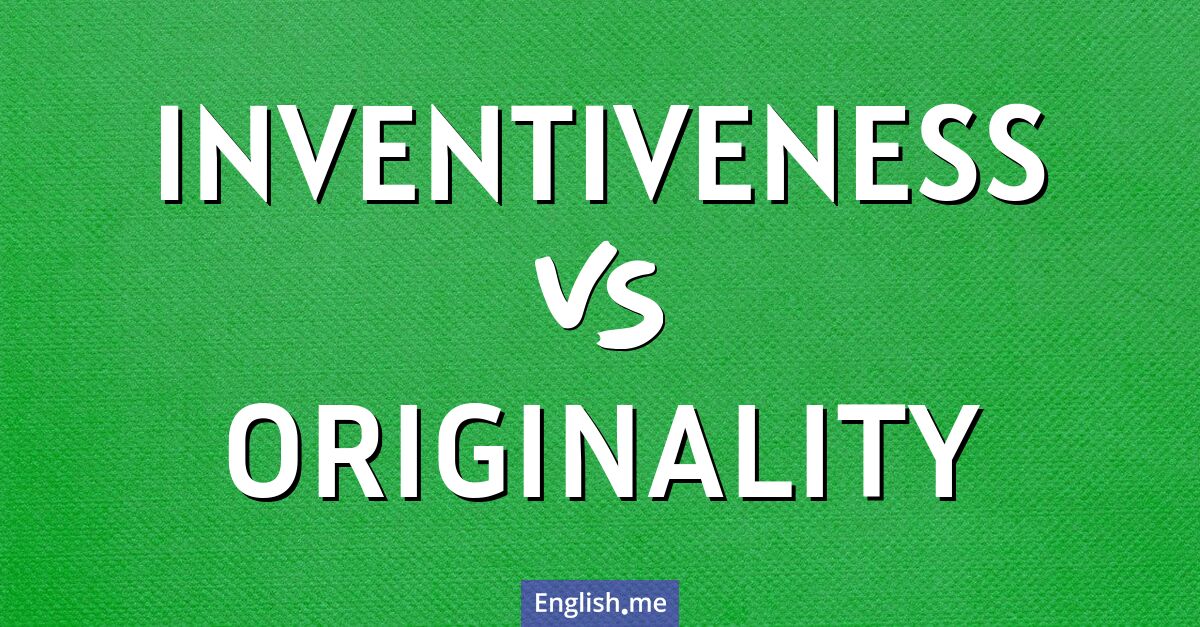 "Inventiveness" vs. "originality": a creative comparison