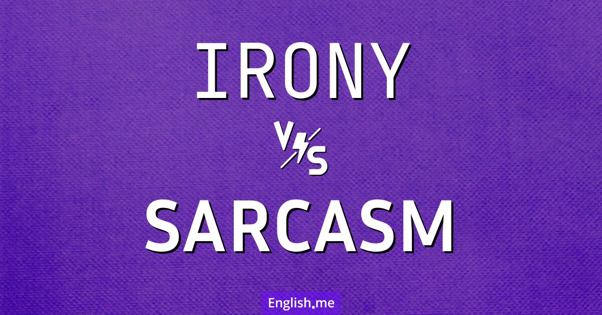 "Irony" vs. "sarcasm": two sides of a witty coin