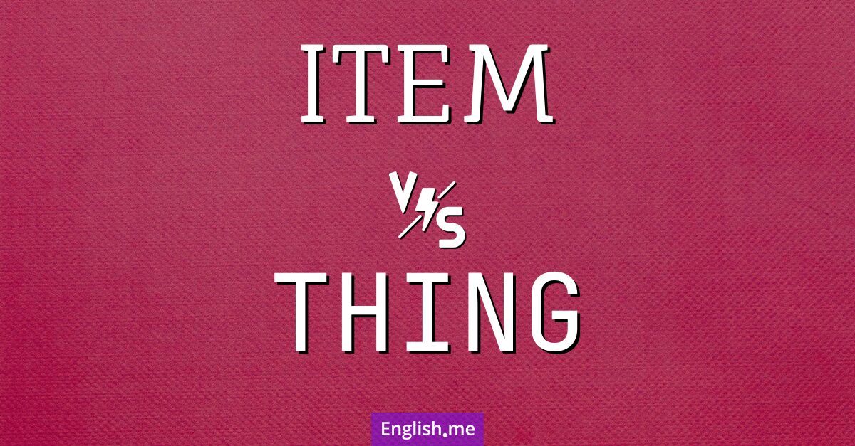 Item and thing. What's the difference?