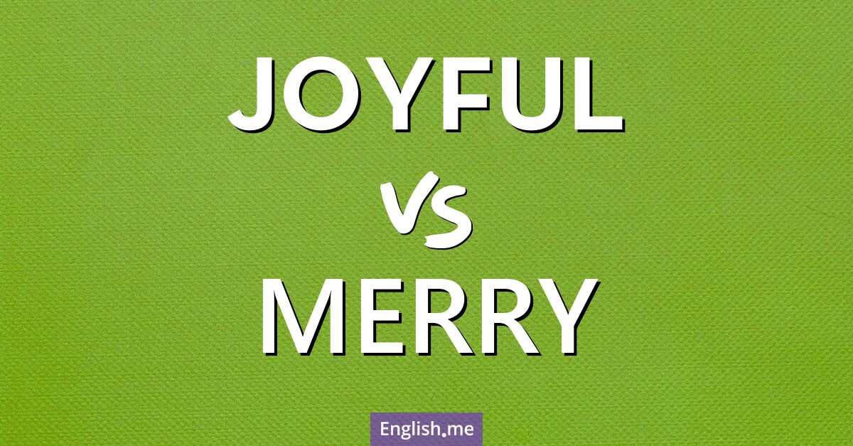 "Joyful" vs. "merry": a happy duo with distinct flavors