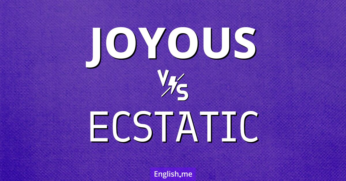 "Joyous" vs. "ecstatic": navigating the spectrum of happiness