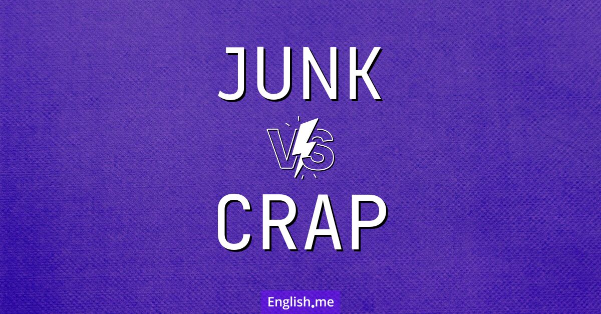 Trash talk: distinguishing "junk" from "crap"