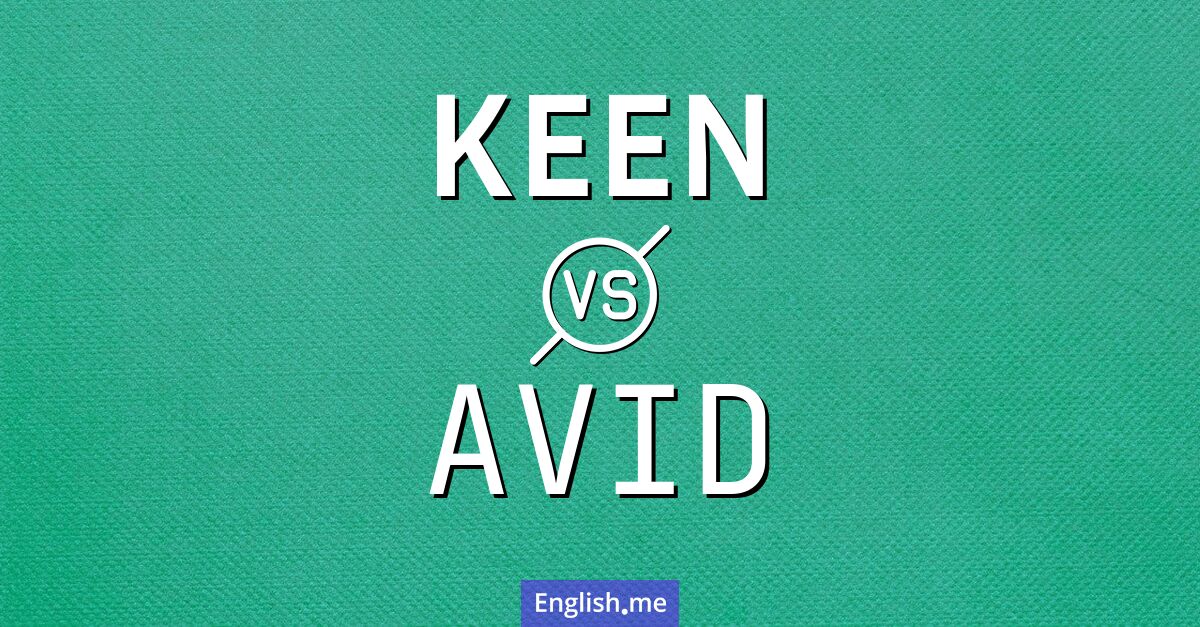 Exploring the intensity of "keen" vs. "avid"