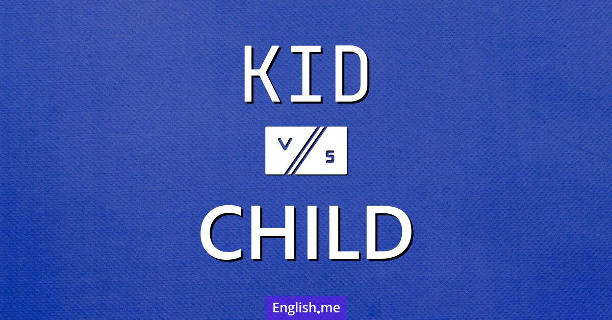 "Kid" vs. "child": two ways of calling a little one