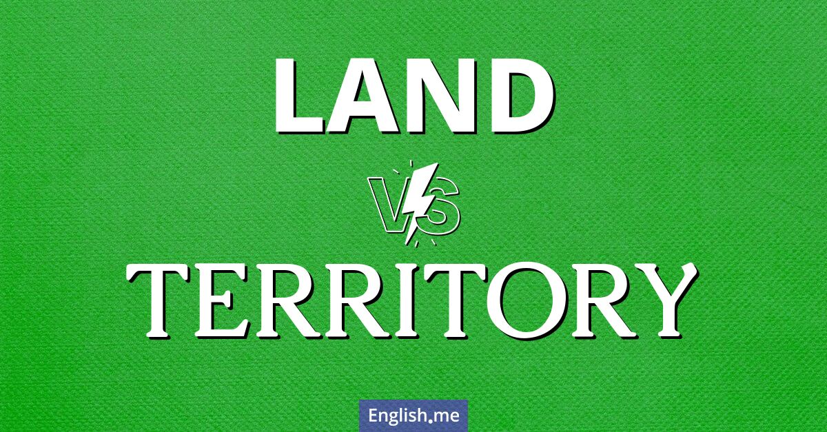 Land and territory. What's the difference?