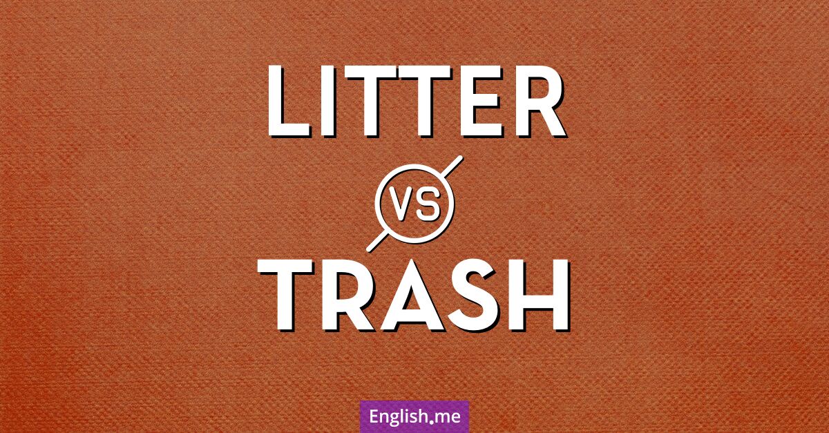 Litter and trash. What's the difference?