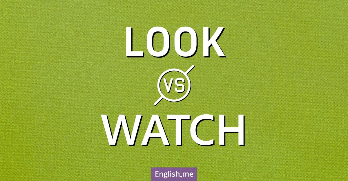 "Look" vs "watch": seeing the difference