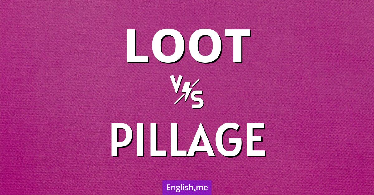 "Loot" vs. "pillage": comparing words of plunder