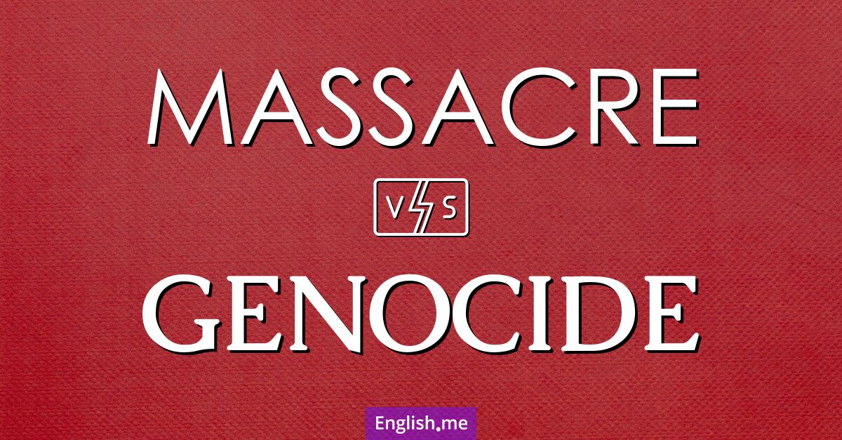 Massacre and genocide. What's the difference?