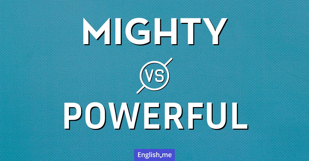 "Mighty" vs. "powerful": exploring the strength in words