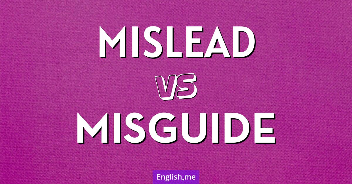 "Mislead" vs. "misguide": navigating the wrong direction