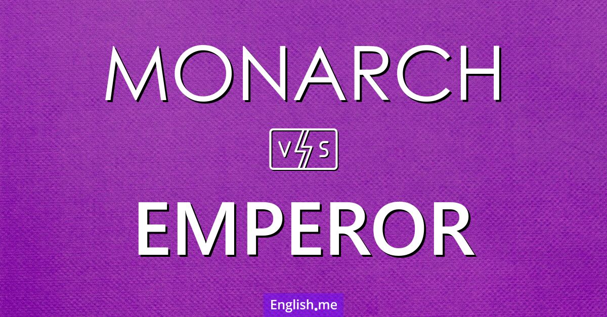 Monarch and emperor. What's the difference?