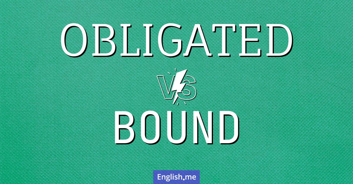 "Obligated" vs. "bound": exploring duty and connection