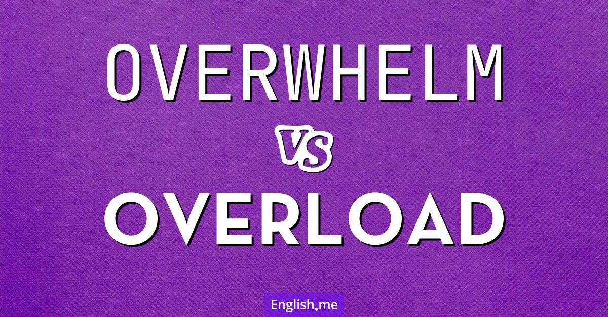 When "overwhelm" meets "overload": spotting the difference