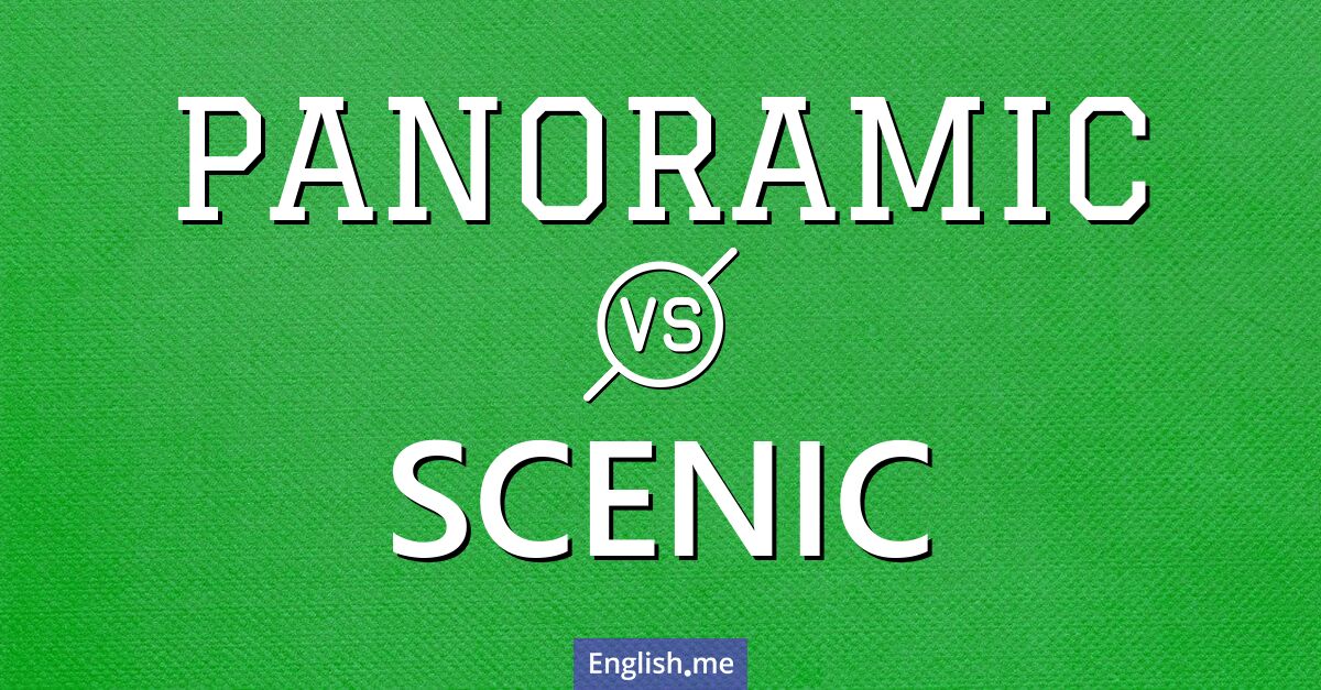 "Panoramic" vs. "scenic": a journey through words with a view