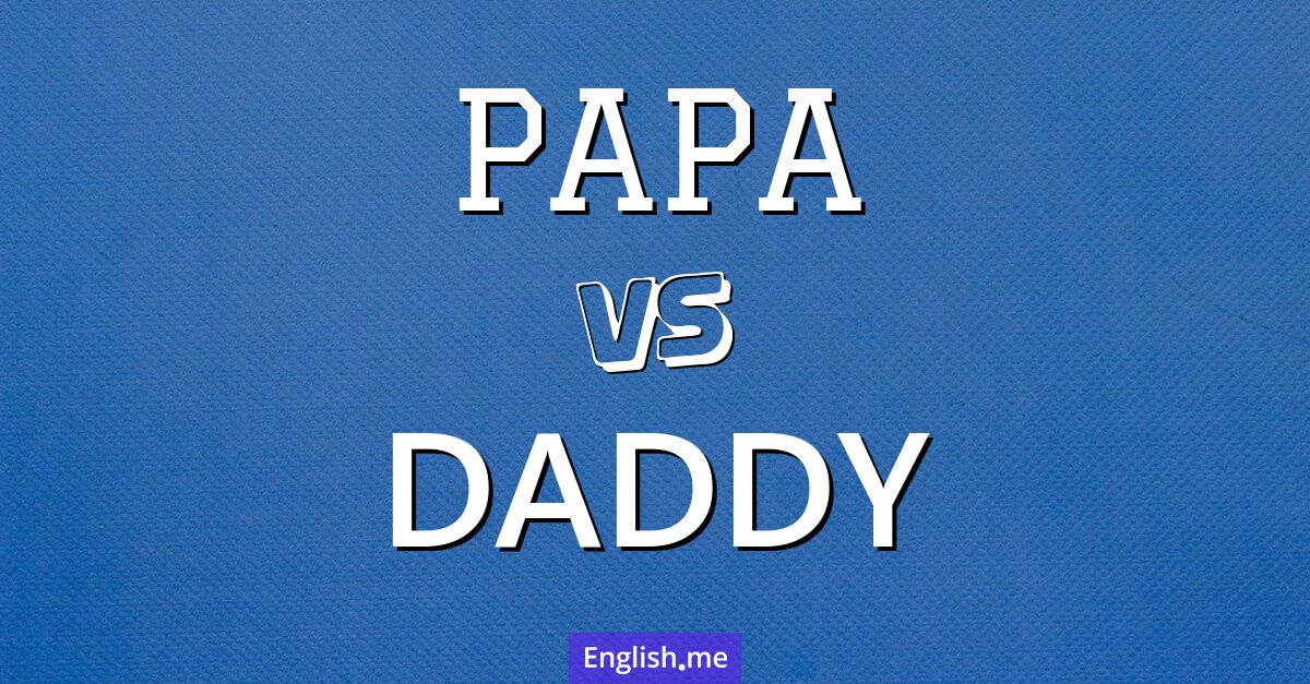 "Papa" vs. "daddy": a closer look at familial terms