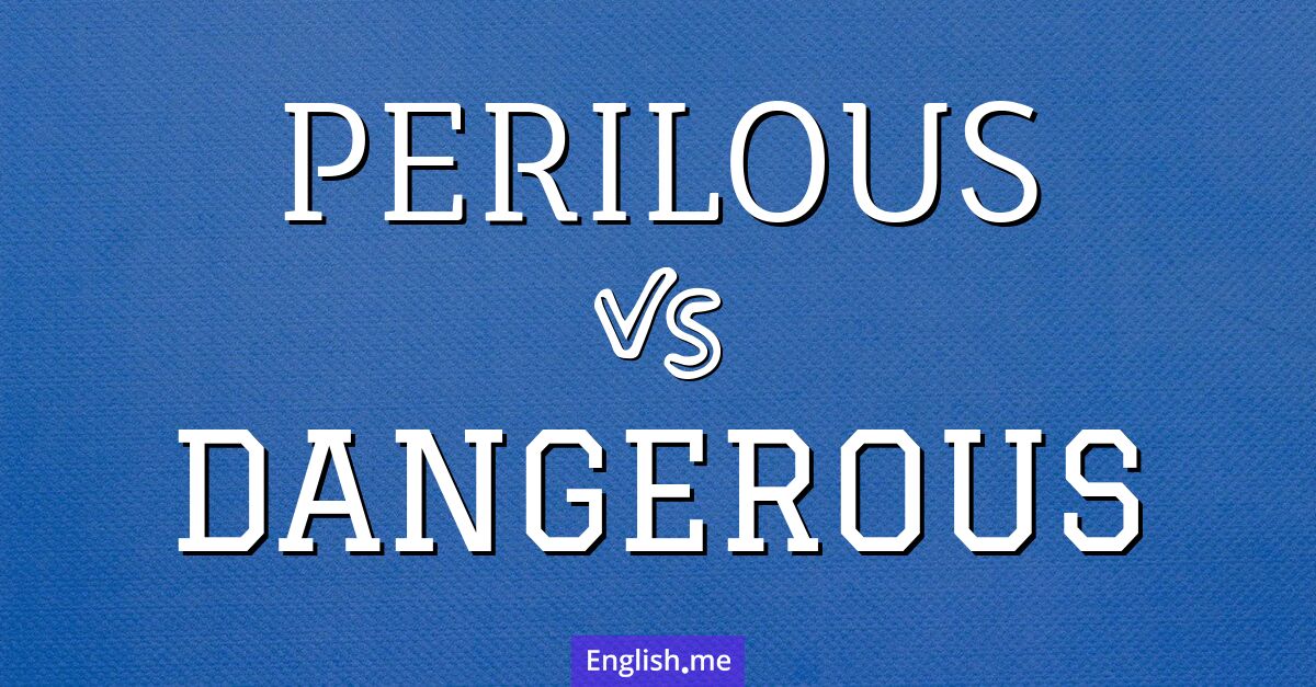 "Perilous" vs. "dangerous": exploring nuances of risk