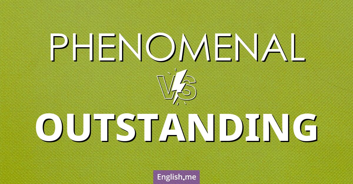 "Phenomenal" vs. "outstanding": words that shine in their own light