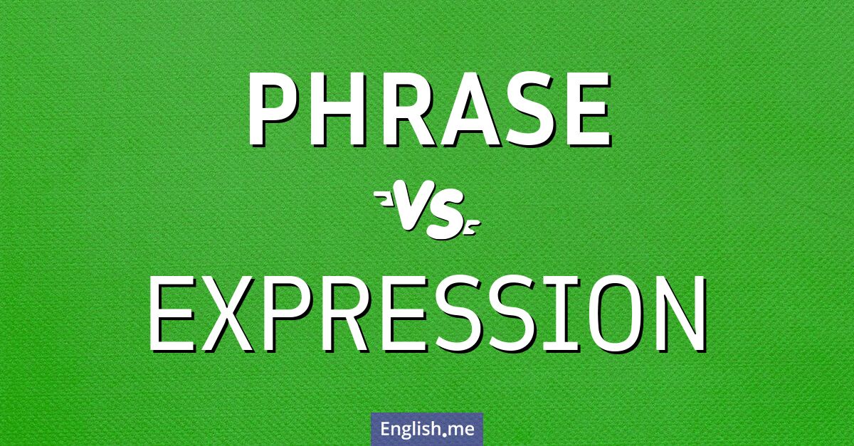 "Phrase" vs. "expression": what's the difference?