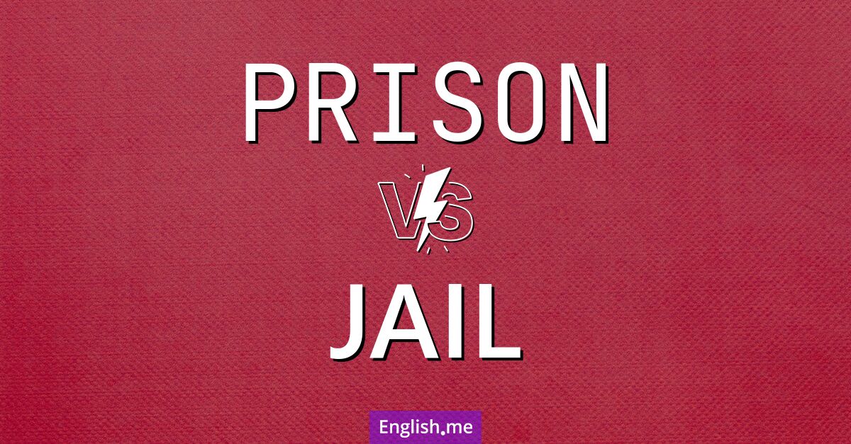 "Prison" vs "jail": what's the difference?