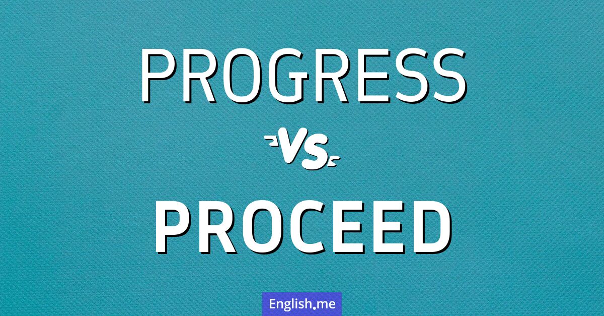 "Progress" vs. "proceed": moving forward in language