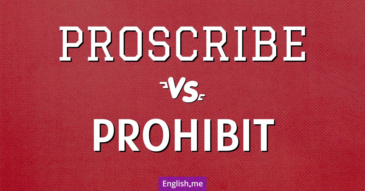 "Proscribe" vs. "prohibit": words that govern limits