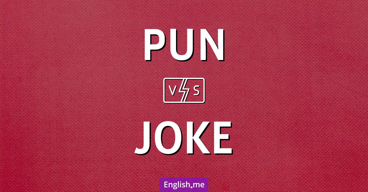 Pun and joke. What's the difference?