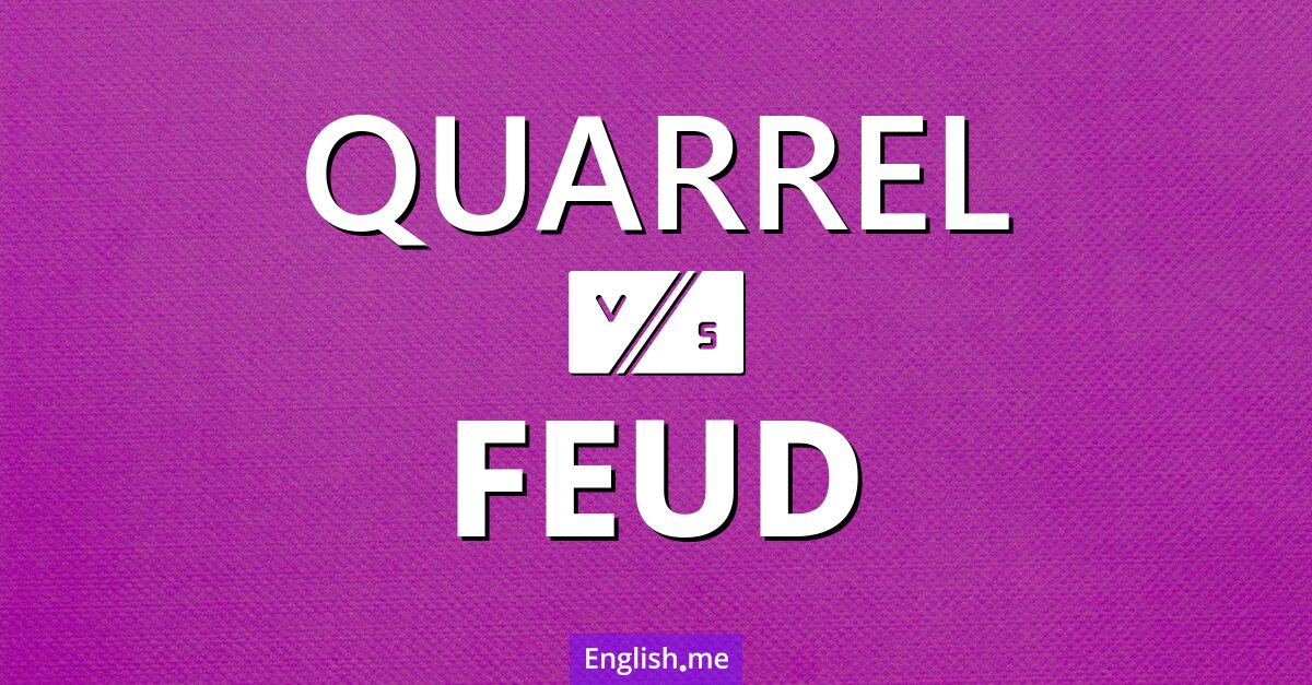 "Quarrel" vs. "feud": a clash of words