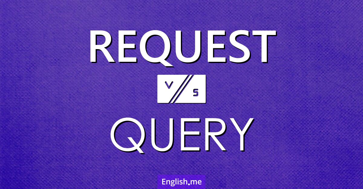 "Request" vs "query": what's the difference?