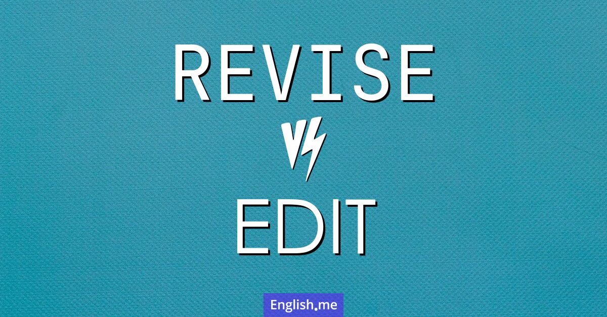 "Revise" vs. "edit": distinct roles in refining writing