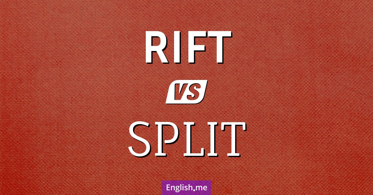 "Rift" and "split": bridging the divide between the words