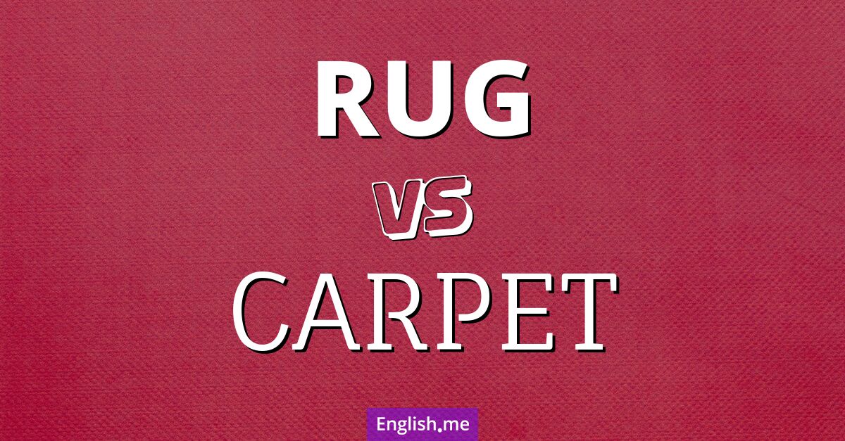 Rug and carpet. What's the difference?