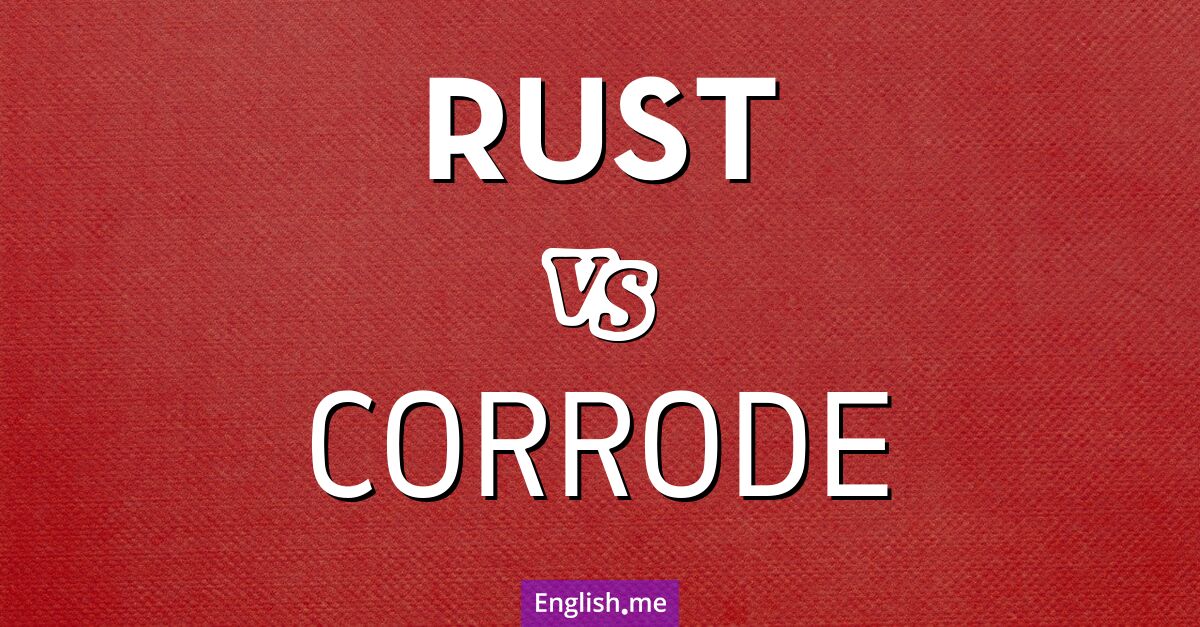 "Rust" vs. "corrode": nature's process in words