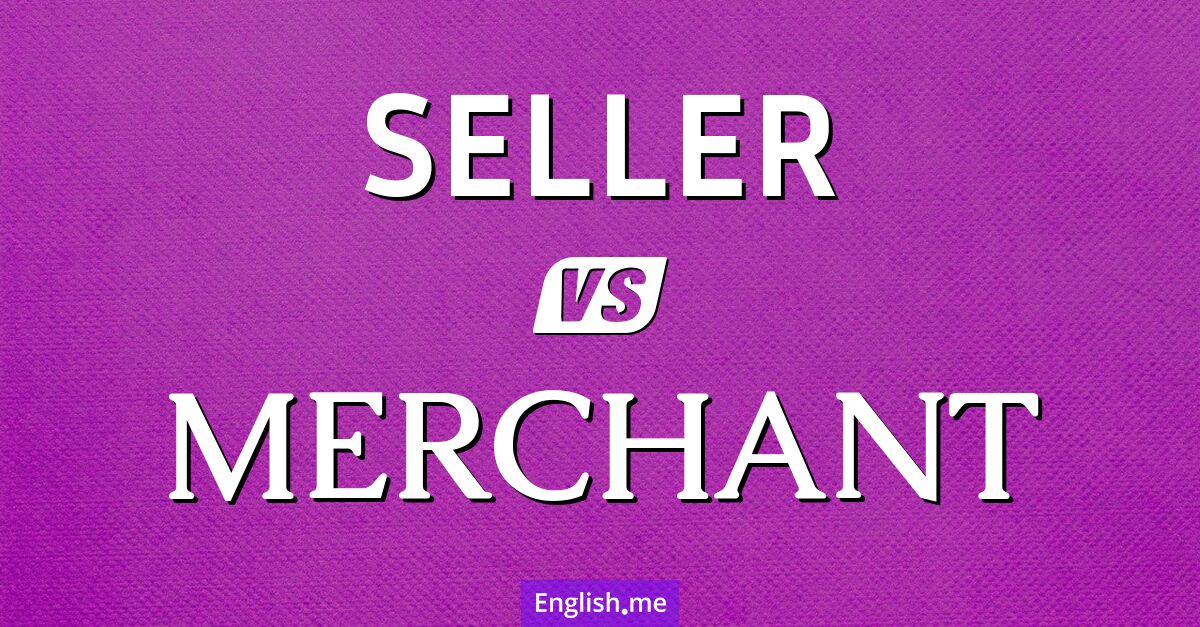 "Seller" vs. "merchant": two faces of trade