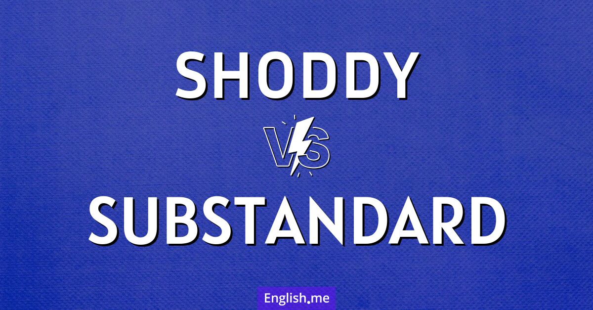 "Shoddy" vs. "substandard": parsing the nuances of quality