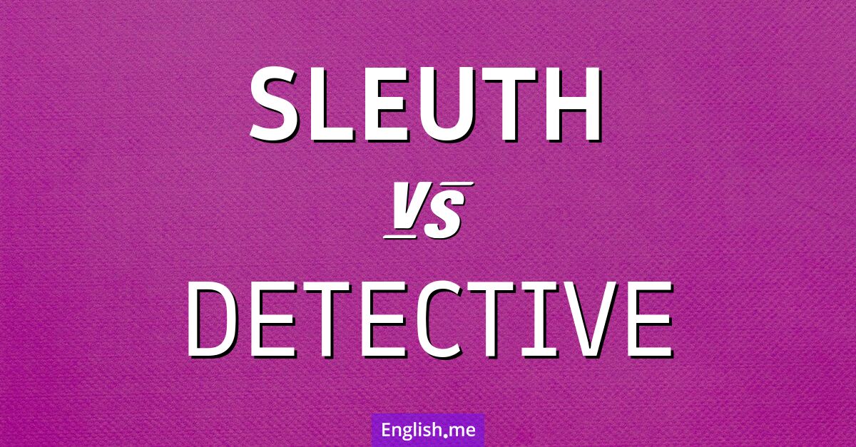 "Sleuth" vs. "detective": a word mystery