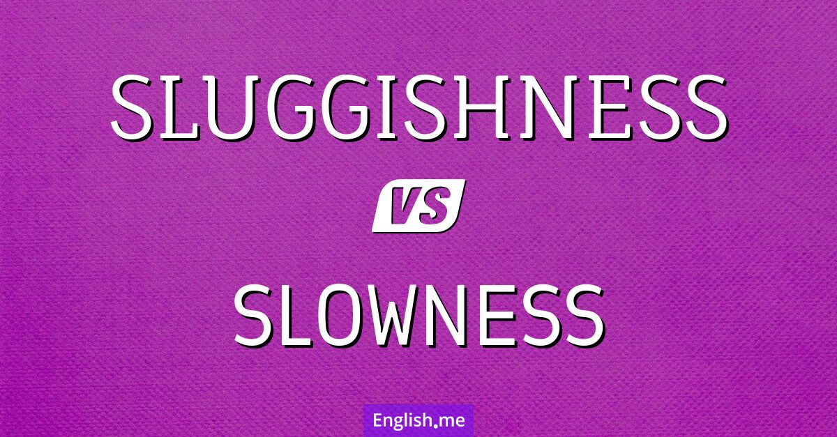 Comparing shades of delay: "sluggishness" vs "slowness"