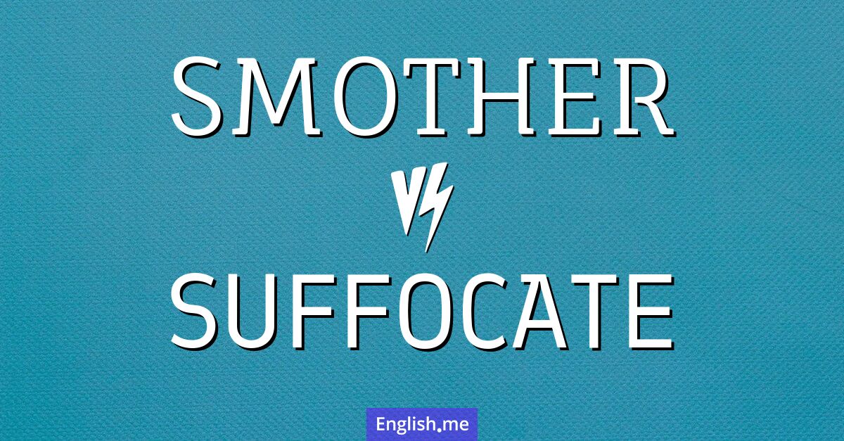 "Smother" vs. "suffocate": when words take your breath away