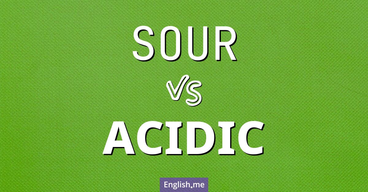 "Sour" vs. "acidic": tasting the difference