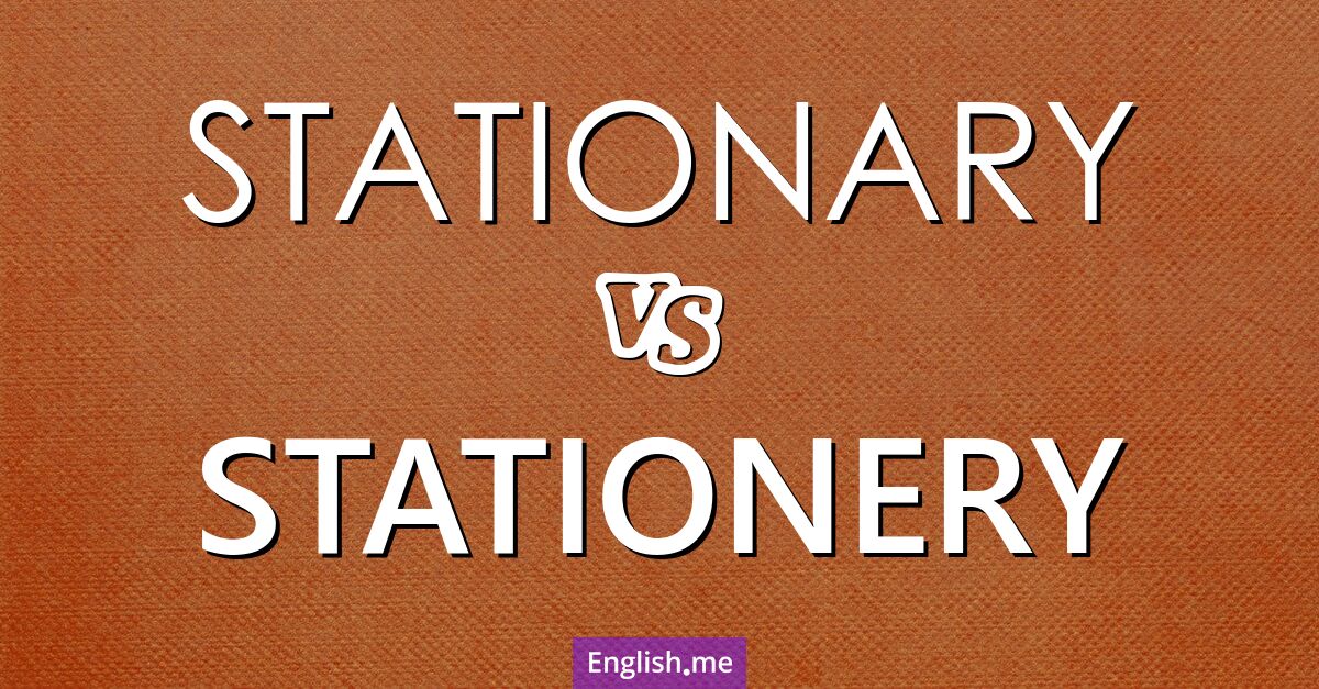 "Stationary" vs. "stationery": don't get tripped up!
