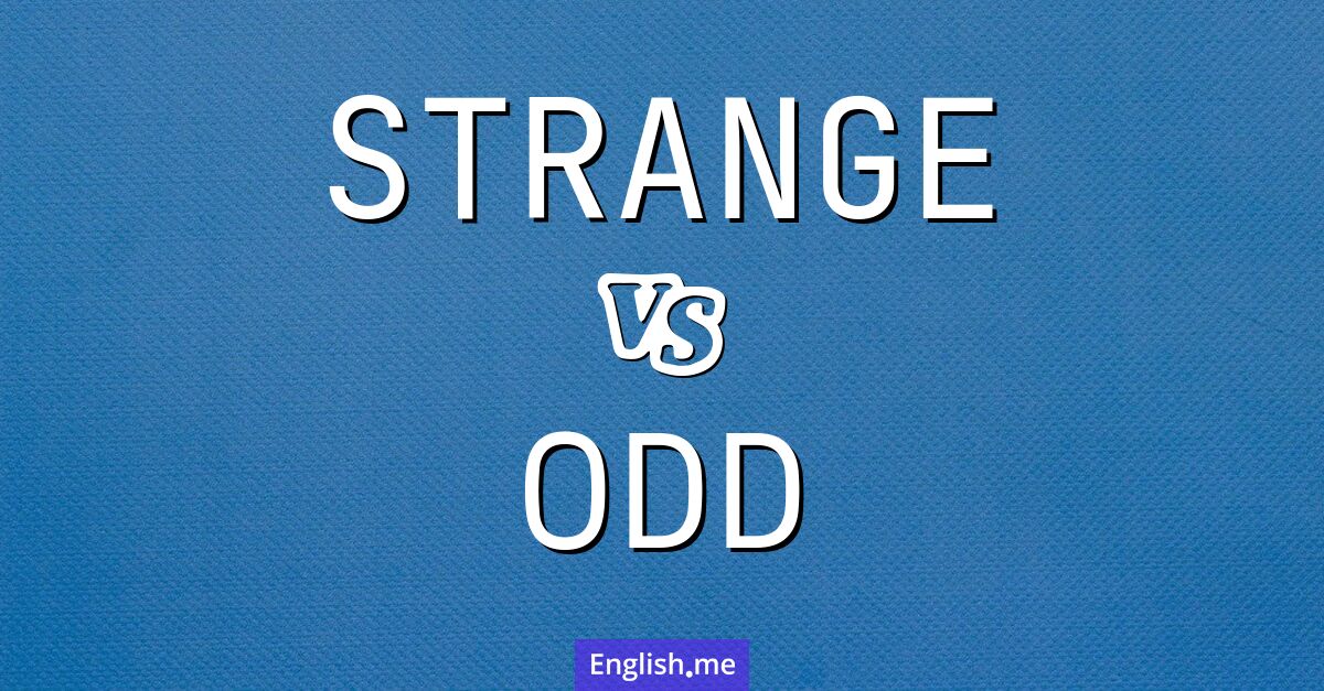 "Strange" vs. "odd": understanding the difference