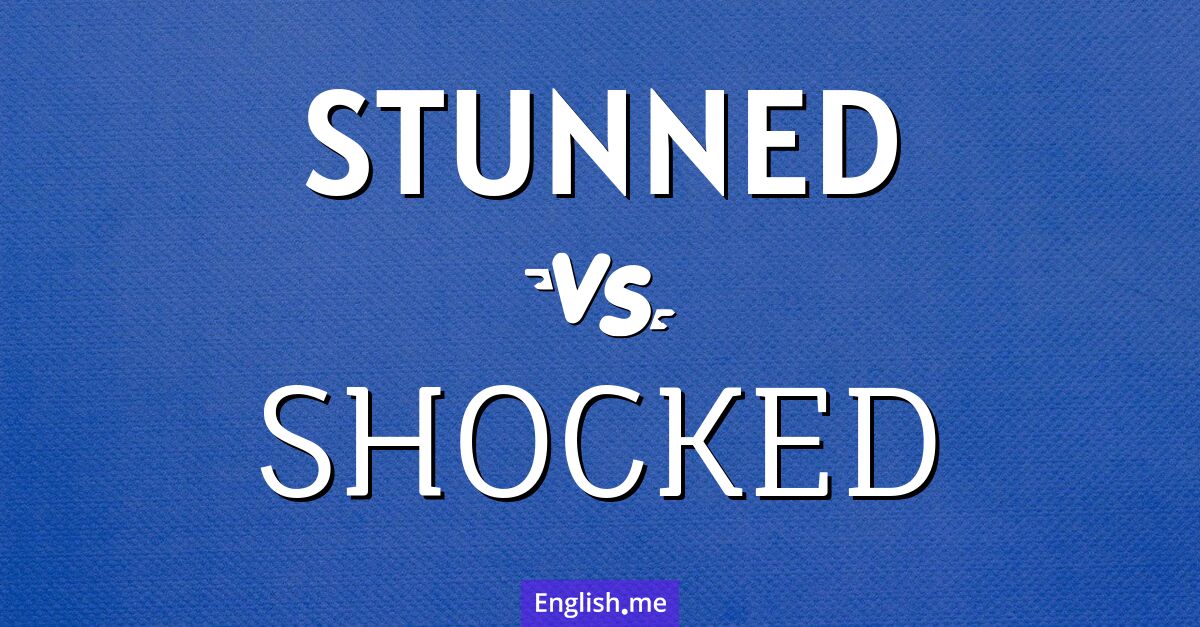 "Stunned" vs. "shocked": a linguistic jolt