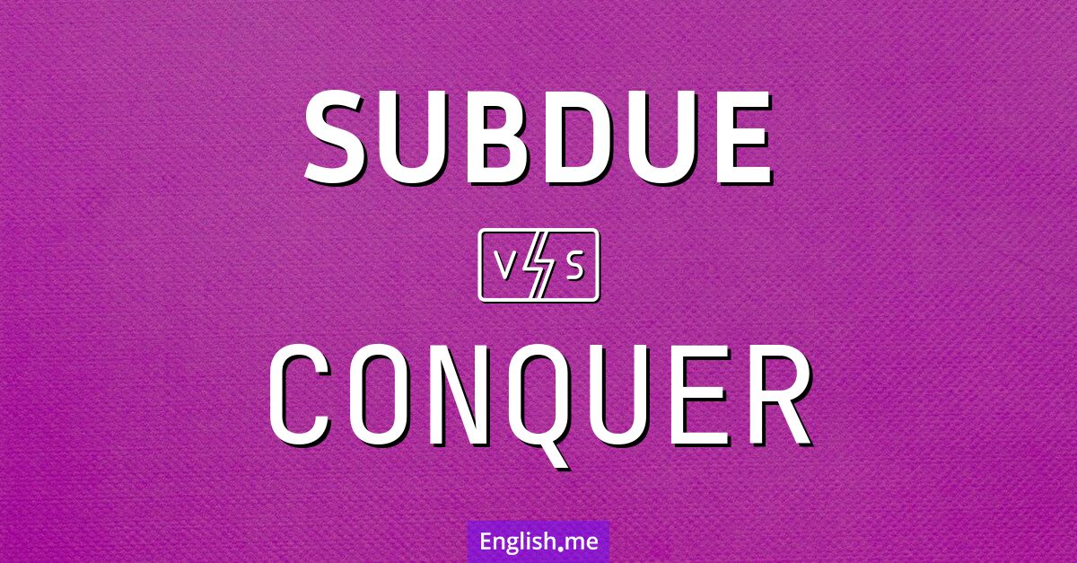 "Subdue" vs. "conquer": two sides of control