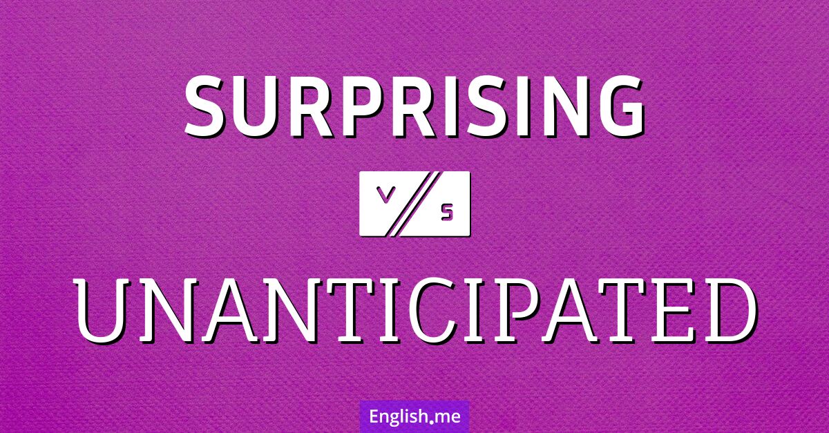 "Surprising" vs. "unanticipated": words that catch us off guard