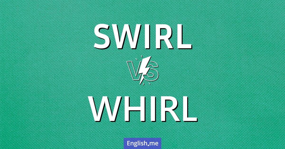 "Swirl" vs. "whirl": when words spin in different ways