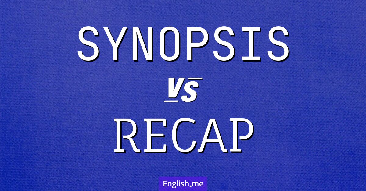 Unveiling the plot: "synopsis" vs. "recap"